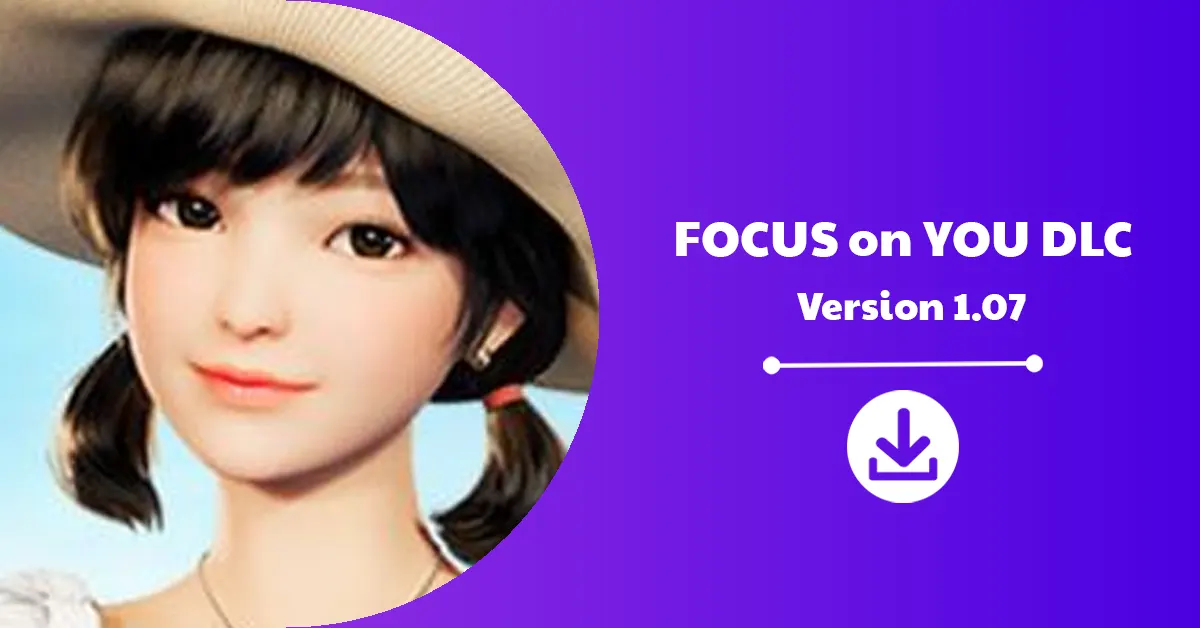 FOCUS on YOU DLC Version 1.07 Download Announcement