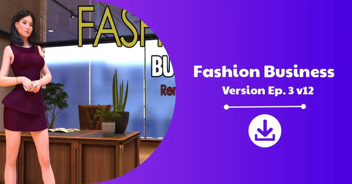 Fashion Business Version Ep. 3 v12 Download Announcement