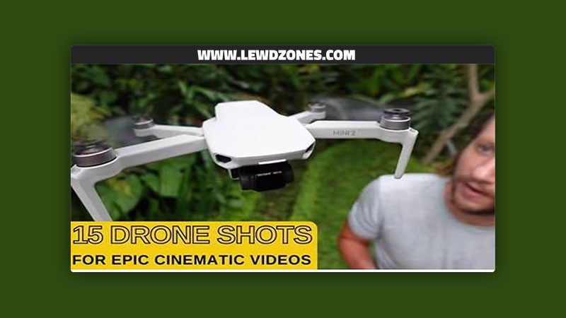 Drone Videography For Beginners 15 Cinematic Drone Moves For Epic Videos