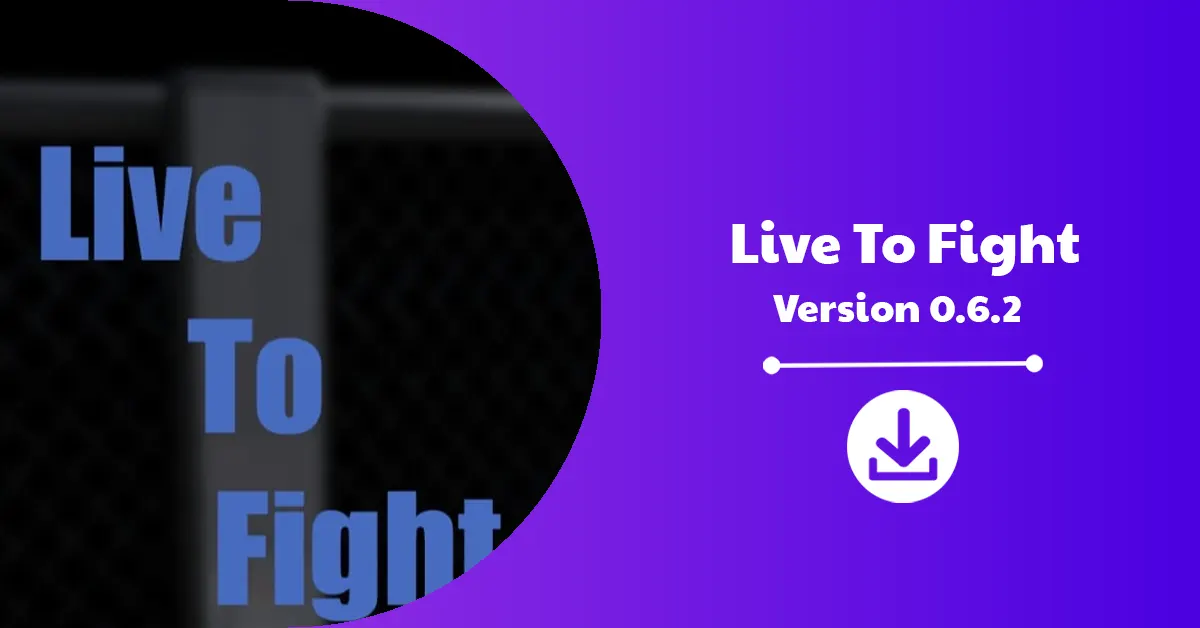 Live To Fight Version 0.6.2 Download