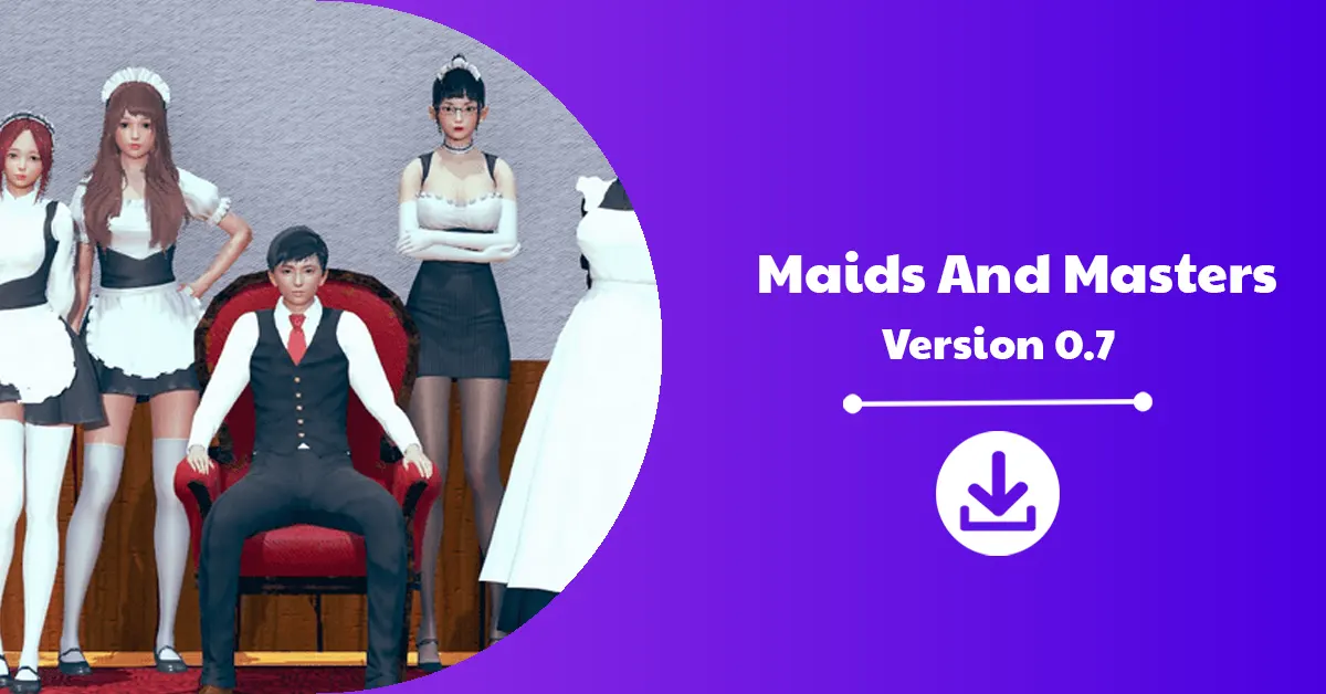 Maids And Masters Version 0.7 Download Announcement