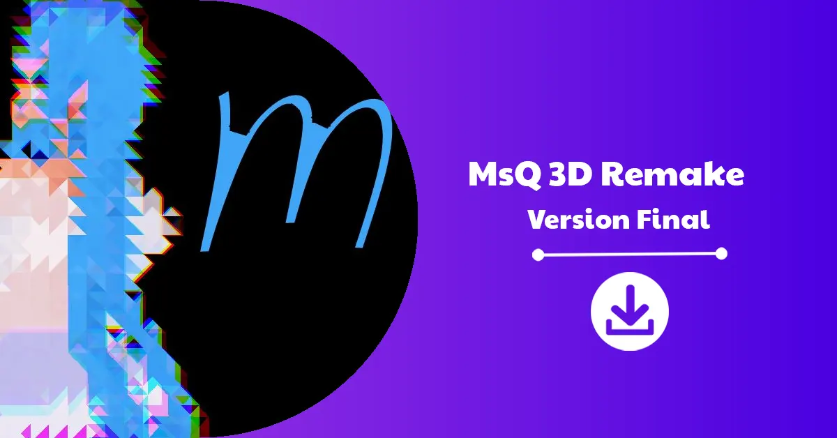 MsQ 3D Remake Version Final Download