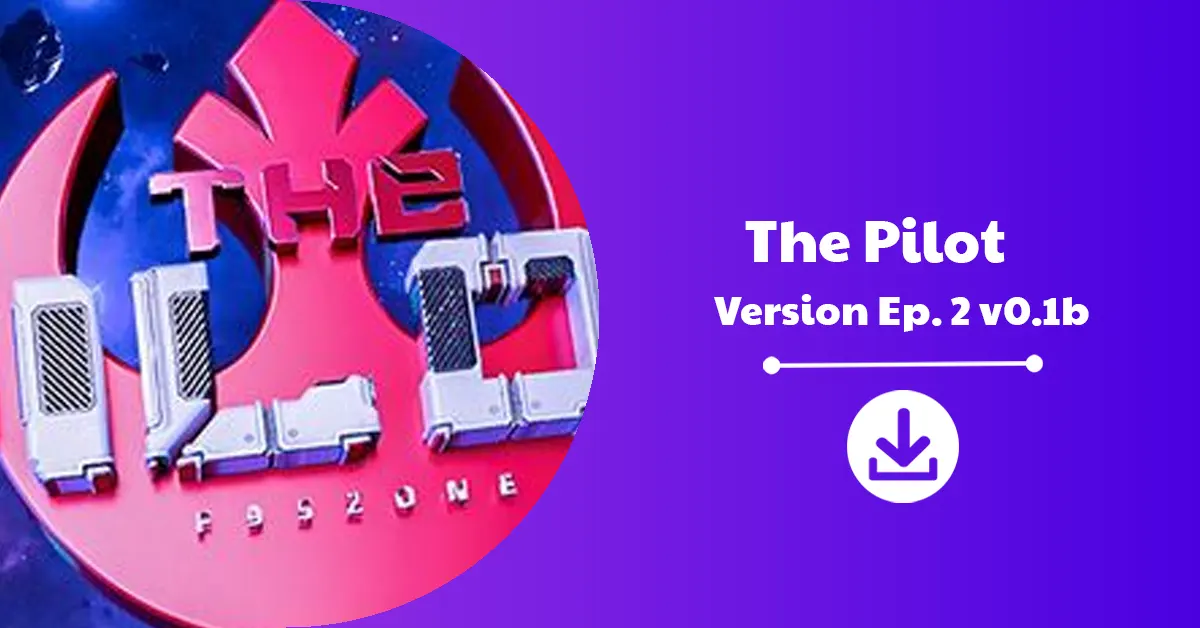 The Pilot Version Ep. 2 v0.1b Download Announcement