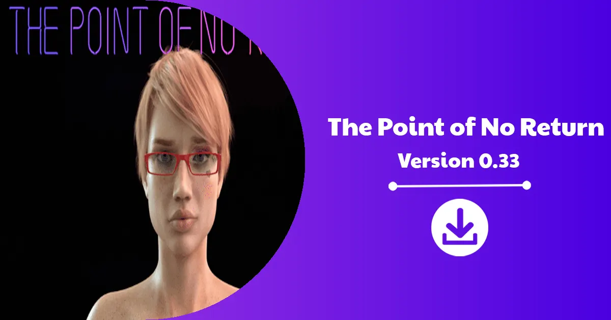 The Point of No Return Version 0.33 Download Announcement
