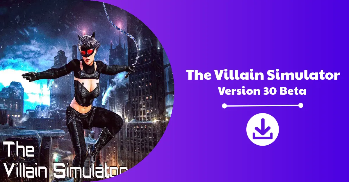 The Villain Simulator Version 30 Beta Download Announcement
