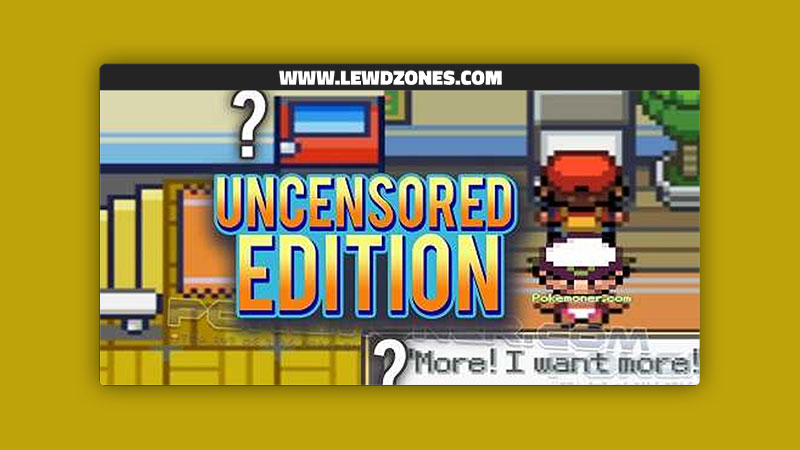 Pokemon Uncensored Edition Zedrovas Free Download