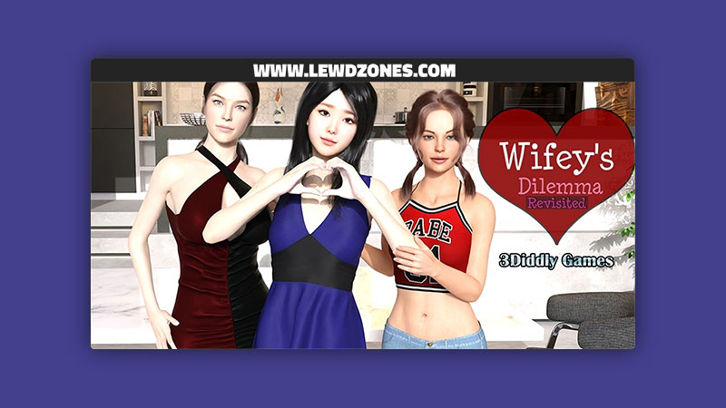 Wifey's Dilemma Revisited 3Diddly Games Free Download