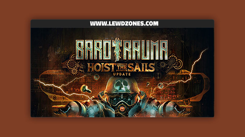 Barotrauma Hoist the Sails
