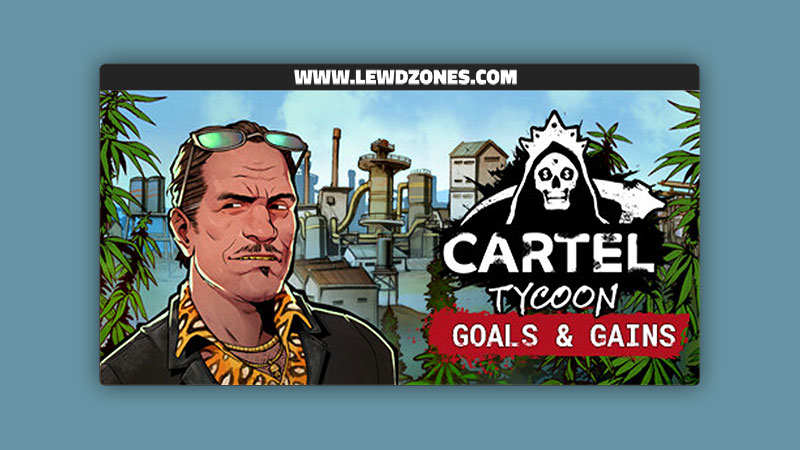 Cartel Tycoon Goals and Gains
