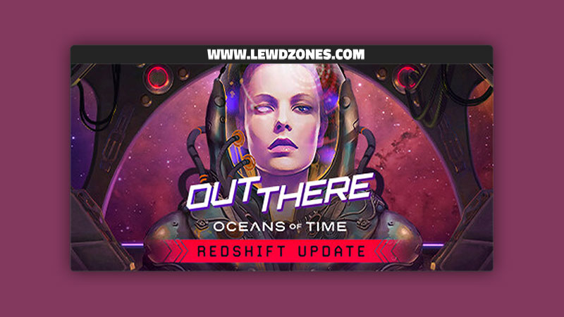 Out There: Oceans of Time Redshift Free Download