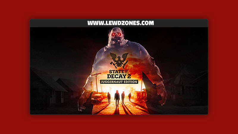 State of Decay 2 Juggernaut Edition Homecoming