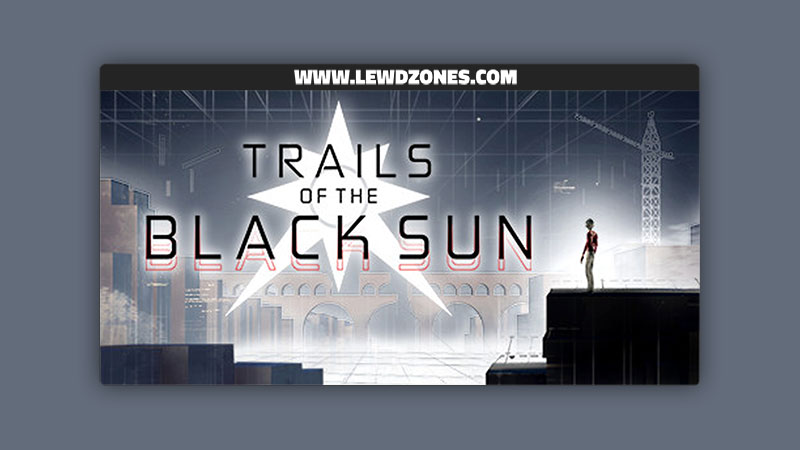 Trails of the Black Sun