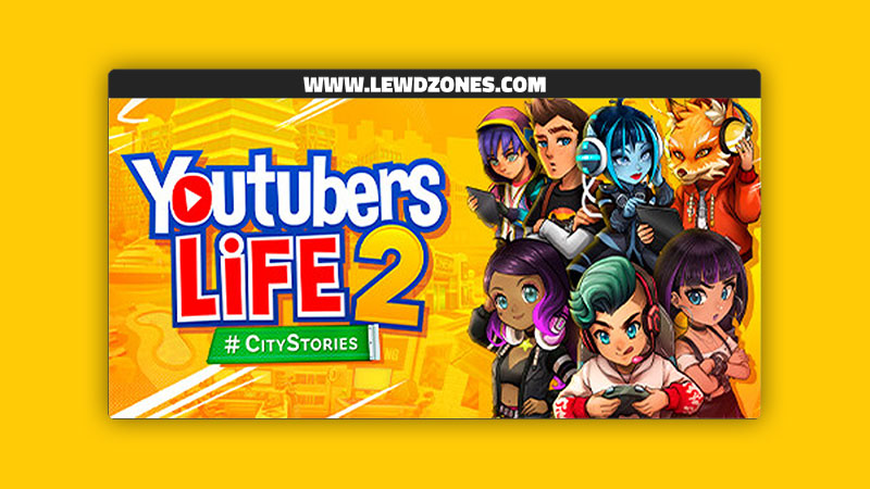 Youtubers Life 2 The CityStories