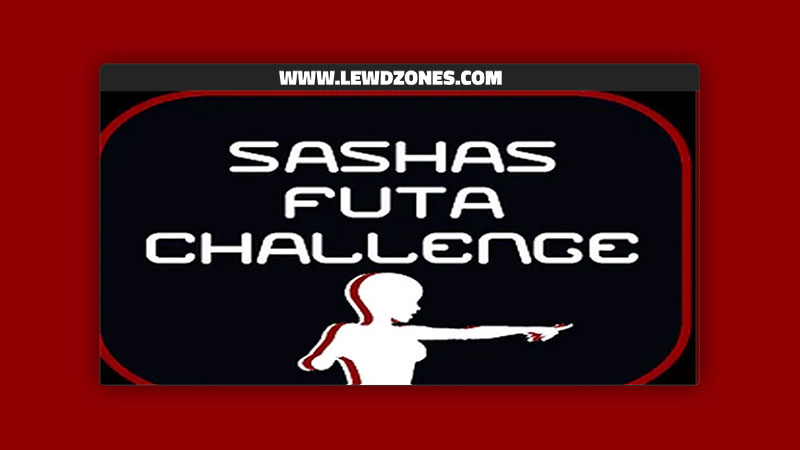 Sasha’s Futa Challenge Wzero Free Download