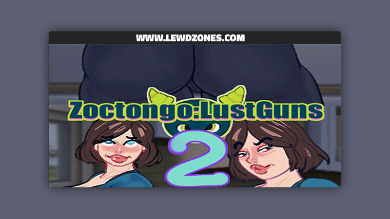 Zoctongo LustGuns2 Zoctongo Free Download